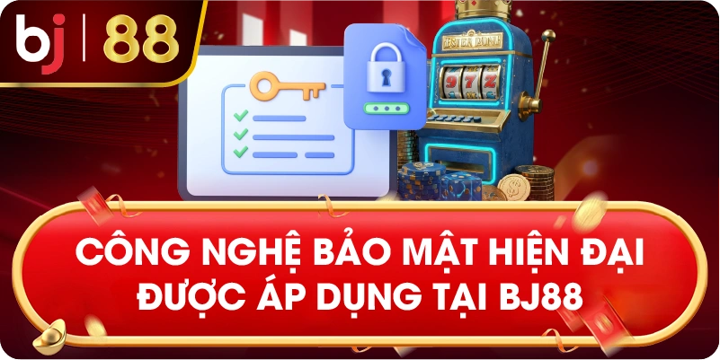 công nghệ bảo mật hiện đại được áp dụng tại BJ88