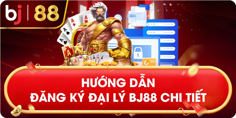 Hướng Dẫn Đăng Ký Đại Lý BJ88 Chi Tiết